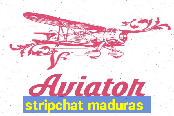 stripchat maduras